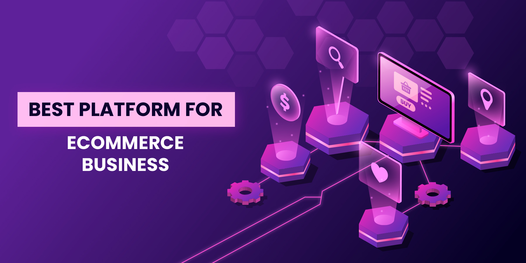How to Choose the Best Platform for Your eCommerce Business