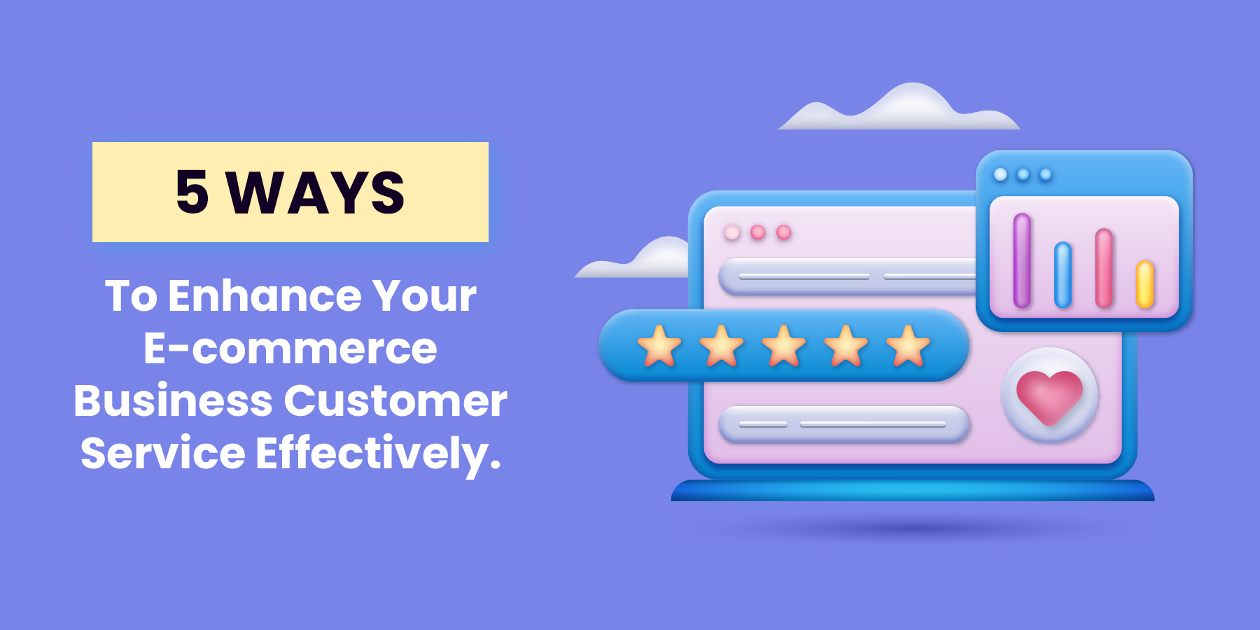 Ways to Enhance Your E-commerce Business Customer Service Effectively
